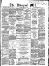 Liverpool Mail Saturday 20 February 1858 Page 1