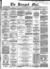 Liverpool Mail Saturday 08 May 1858 Page 1