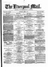 Liverpool Mail Saturday 08 April 1871 Page 1