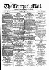 Liverpool Mail Saturday 24 June 1871 Page 1