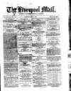 Liverpool Mail Saturday 06 April 1872 Page 1