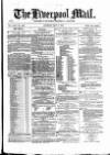 Liverpool Mail Saturday 11 May 1872 Page 1