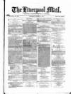 Liverpool Mail Saturday 11 January 1873 Page 1