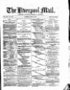 Liverpool Mail Saturday 03 May 1873 Page 1