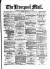 Liverpool Mail Saturday 12 July 1873 Page 1