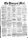 Liverpool Mail Saturday 18 August 1877 Page 1