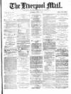 Liverpool Mail Saturday 05 June 1880 Page 1