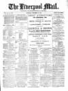 Liverpool Mail Saturday 18 December 1880 Page 1