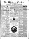 Western Courier, West of England Conservative, Plymouth and Devonport Advertiser Wednesday 16 February 1853 Page 1
