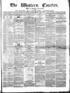 Western Courier, West of England Conservative, Plymouth and Devonport Advertiser Wednesday 09 March 1853 Page 1
