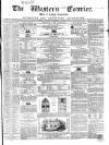 Western Courier, West of England Conservative, Plymouth and Devonport Advertiser Wednesday 11 January 1854 Page 1