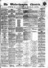 Wolverhampton Chronicle and Staffordshire Advertiser Wednesday 23 February 1859 Page 1