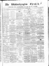 Wolverhampton Chronicle and Staffordshire Advertiser Wednesday 12 December 1866 Page 1