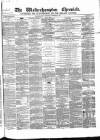 Wolverhampton Chronicle and Staffordshire Advertiser Wednesday 02 September 1868 Page 1