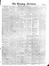 The Evening Freeman. Wednesday 13 June 1855 Page 1