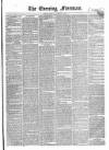 The Evening Freeman. Monday 23 November 1857 Page 1