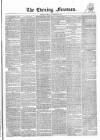 The Evening Freeman. Monday 30 November 1857 Page 1