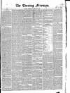 The Evening Freeman. Wednesday 13 January 1858 Page 1