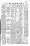 The Evening Freeman. Friday 23 April 1858 Page 1