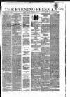 The Evening Freeman. Tuesday 30 November 1858 Page 1