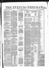 The Evening Freeman. Friday 04 March 1859 Page 1