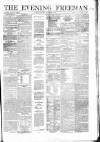 The Evening Freeman. Monday 05 December 1859 Page 1