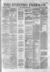 The Evening Freeman. Thursday 24 May 1860 Page 1