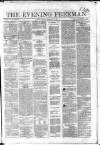 The Evening Freeman. Tuesday 12 February 1861 Page 1