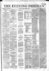 The Evening Freeman. Monday 15 April 1861 Page 1