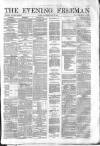 The Evening Freeman. Saturday 25 May 1861 Page 1