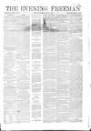 The Evening Freeman. Saturday 01 March 1862 Page 1