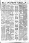 The Evening Freeman. Tuesday 04 March 1862 Page 1