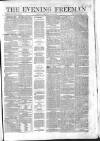 The Evening Freeman. Saturday 08 March 1862 Page 1