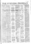 The Evening Freeman. Thursday 10 April 1862 Page 1