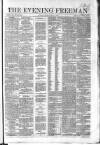 The Evening Freeman. Saturday 10 May 1862 Page 1