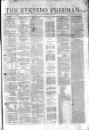 The Evening Freeman. Friday 29 August 1862 Page 1