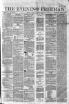 The Evening Freeman. Tuesday 19 August 1862 Page 1