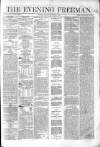 The Evening Freeman. Friday 29 August 1862 Page 1