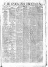 The Evening Freeman. Friday 06 March 1863 Page 1