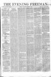 The Evening Freeman. Wednesday 18 March 1863 Page 1