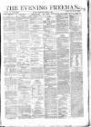 The Evening Freeman. Wednesday 01 April 1863 Page 1