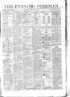 The Evening Freeman. Thursday 02 April 1863 Page 1