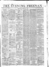The Evening Freeman. Wednesday 03 June 1863 Page 1
