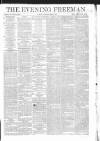 The Evening Freeman. Saturday 06 June 1863 Page 1