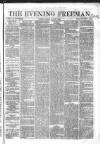 The Evening Freeman. Tuesday 04 August 1863 Page 1