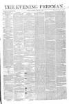 The Evening Freeman. Saturday 09 January 1864 Page 1