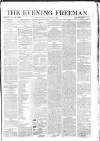 The Evening Freeman. Monday 25 January 1864 Page 1