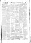 The Evening Freeman. Thursday 01 December 1864 Page 1
