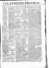 The Evening Freeman. Saturday 03 December 1864 Page 1