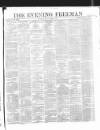 The Evening Freeman. Monday 30 January 1865 Page 1